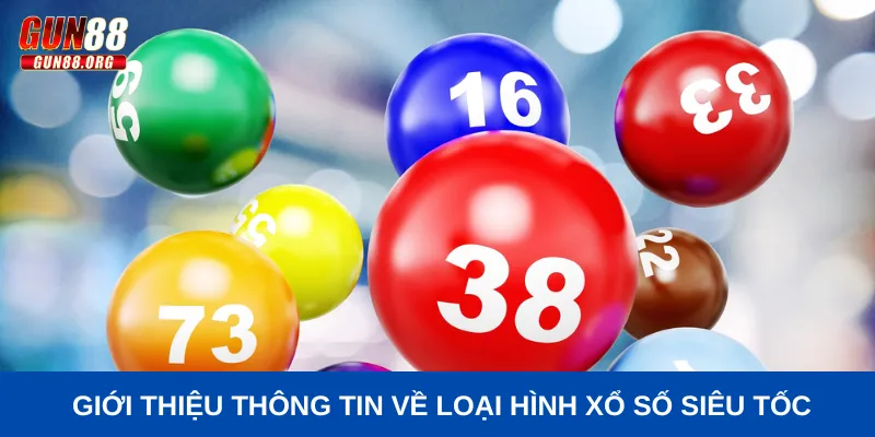 xổ số siêu tốc Giới thiệu thông tin về loại hình xổ số siêu tốc