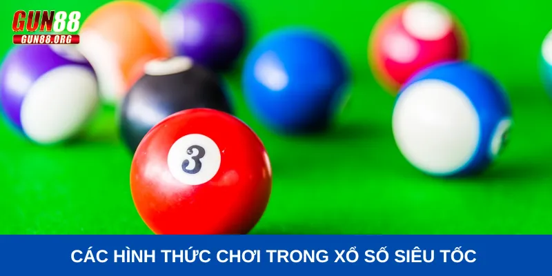 xổ số siêu tốc Các hình thức chơi trong xổ số siêu tốc